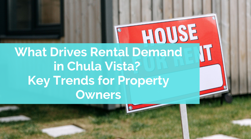 What Drives Rental Demand in Chula Vista? Key Trends for Property Owners
